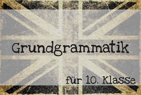 Grundgrammatik für 10. Klasse